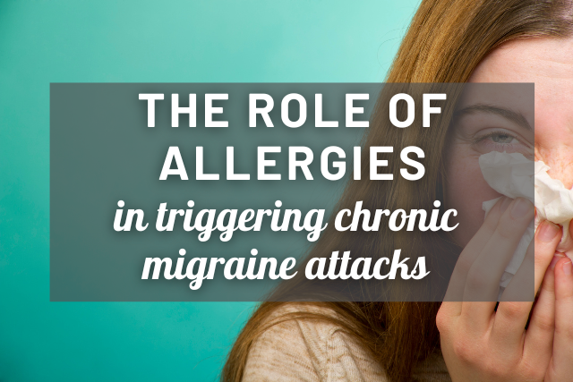 The Hidden Link: Exploring the Role of Allergies in Triggering Chronic Migraine Attacks