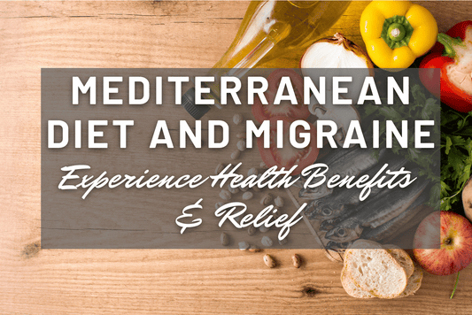 Experience Migraine Relief through the Health Benefits of a Mediterranean Diet